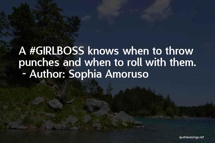 Got To Roll With The Punches Quotes By Sophia Amoruso