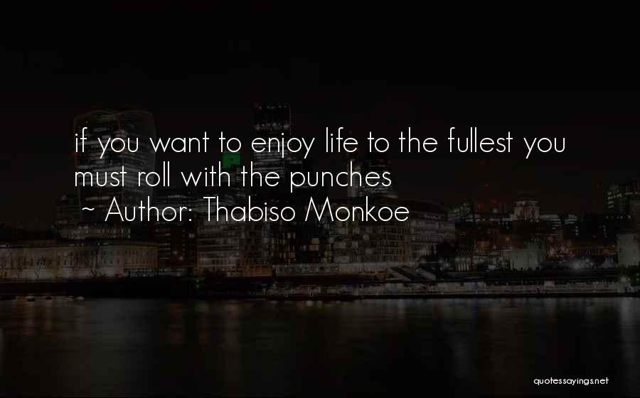 Got To Roll With The Punches Quotes By Thabiso Monkoe