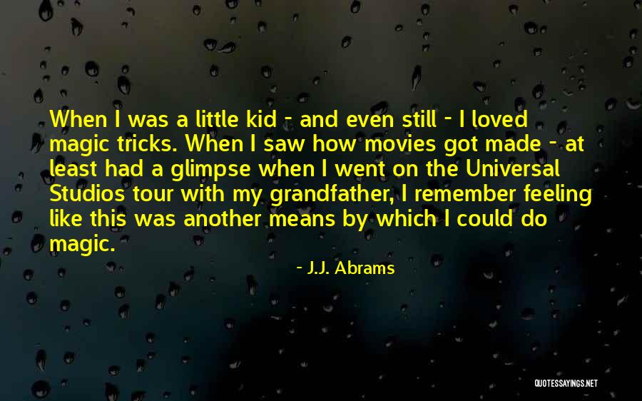 Got Tricks Quotes By J.J. Abrams Got Tricks Quotes By J.J. Abrams