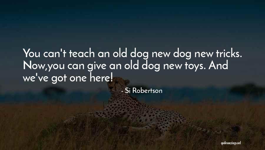 Got Tricks Quotes By Si Robertson Got Tricks Quotes By Si Robertson