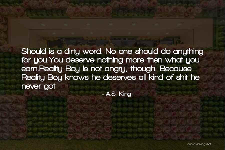 Got What You Deserve Quotes By A.S. King Got What You Deserve Quotes By A.S. King