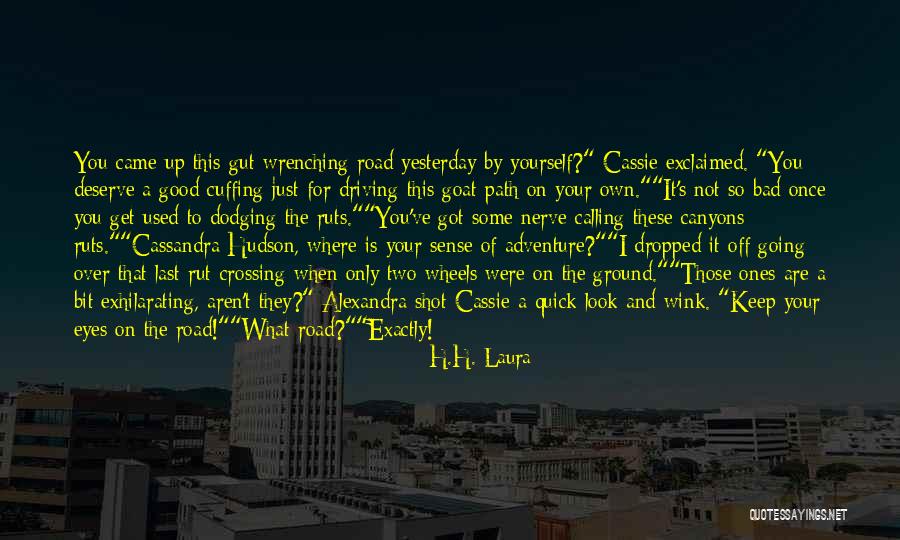 Got What You Deserve Quotes By H.H. Laura Got What You Deserve Quotes By H.H. Laura