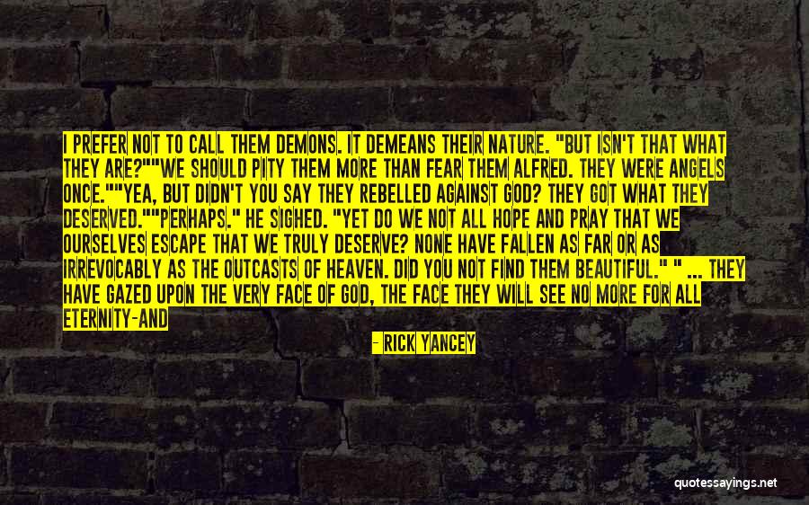 Got What You Deserve Quotes By Rick Yancey Got What You Deserve Quotes By Rick Yancey