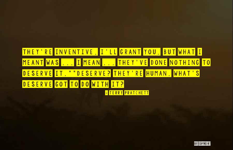 Got What You Deserve Quotes By Terry Pratchett Got What You Deserve Quotes By Terry Pratchett