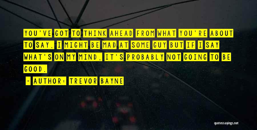 Got You On My Mind Quotes By Trevor Bayne