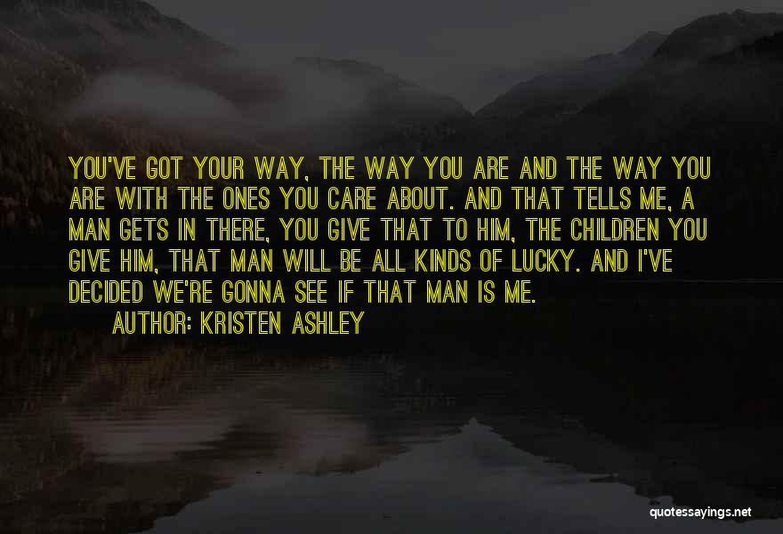 Got Your Man Quotes By Kristen Ashley