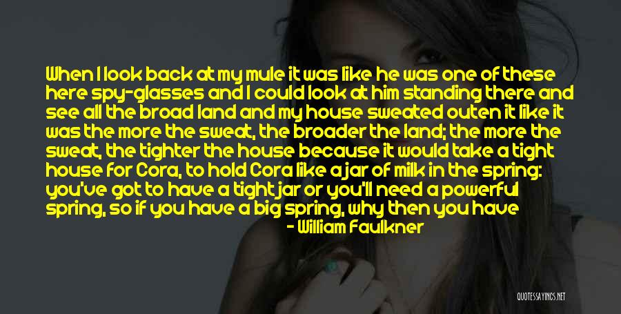 Got Your Man's Back Quotes By William Faulkner