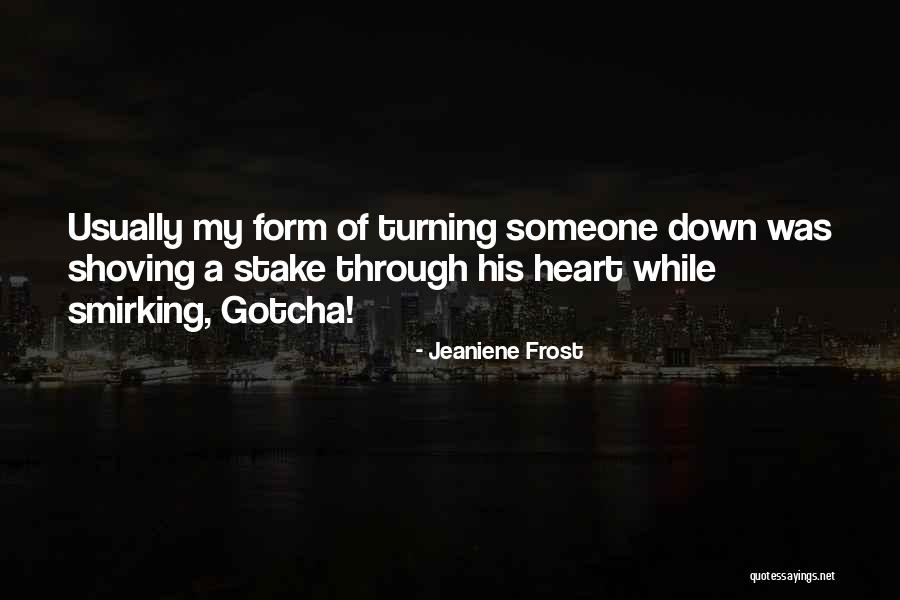 Gotcha Quotes By Jeaniene Frost Gotcha Quotes By Jeaniene Frost