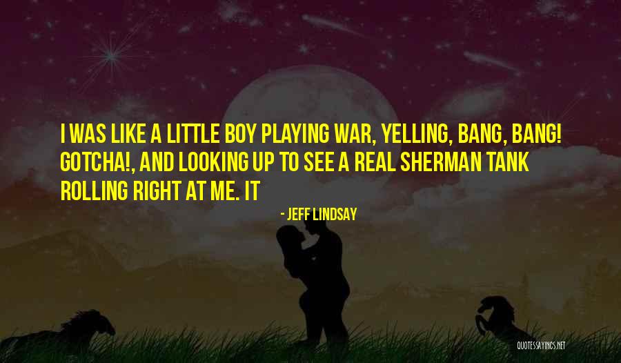 Gotcha Quotes By Jeff Lindsay Gotcha Quotes By Jeff Lindsay