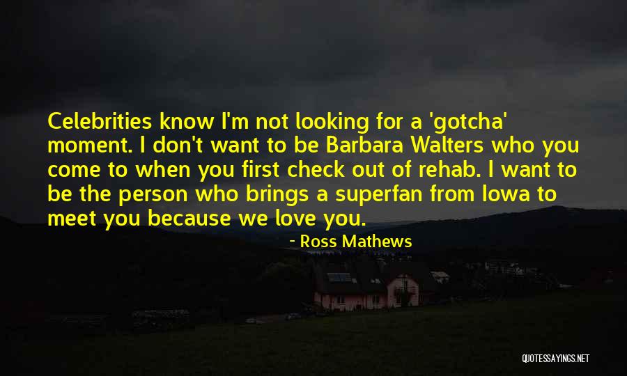 Gotcha Quotes By Ross Mathews Gotcha Quotes By Ross Mathews