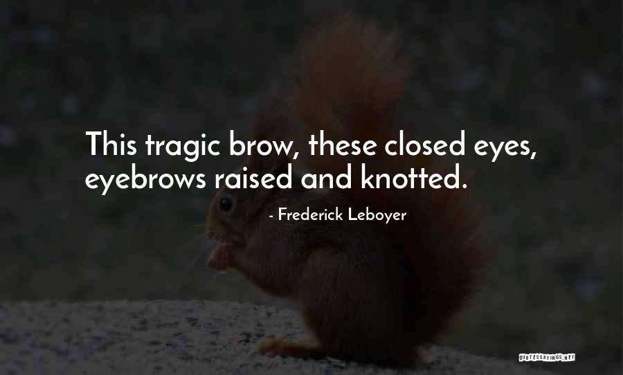 Gotchs Selby Quotes By Frederick Leboyer Gotchs Selby Quotes By Frederick Leboyer