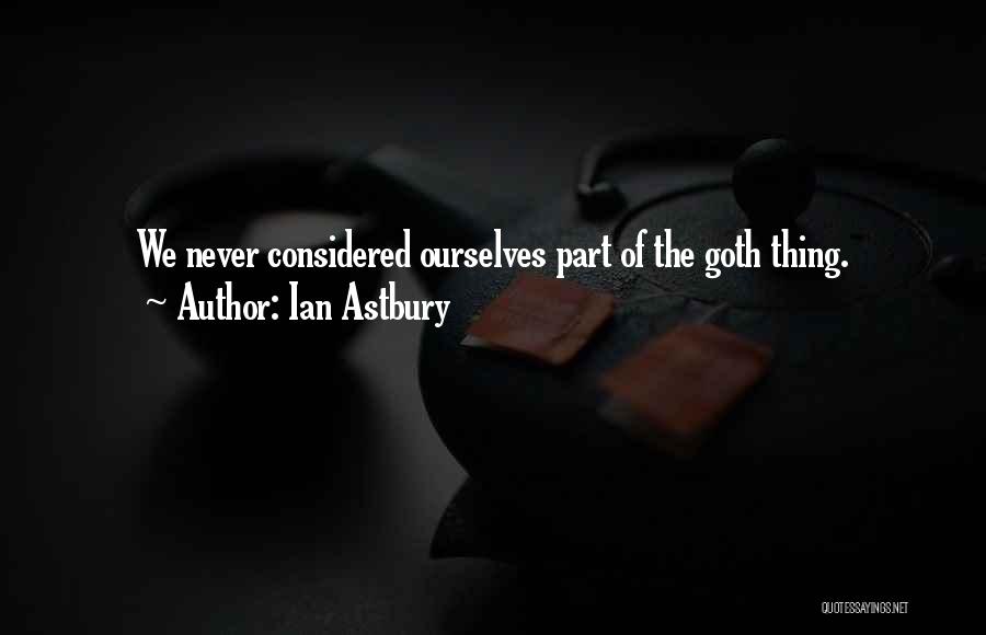 Goth Quotes By Ian Astbury