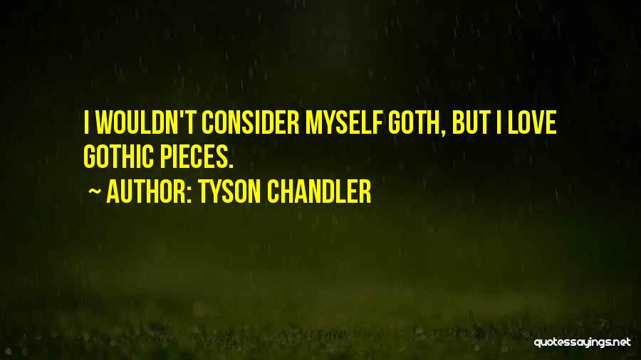 Goth Quotes By Tyson Chandler