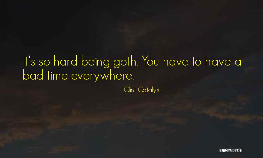 Goth Subculture Quotes By Clint Catalyst Goth Subculture Quotes By Clint Catalyst