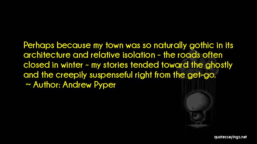 Gothic Architecture Quotes By Andrew Pyper