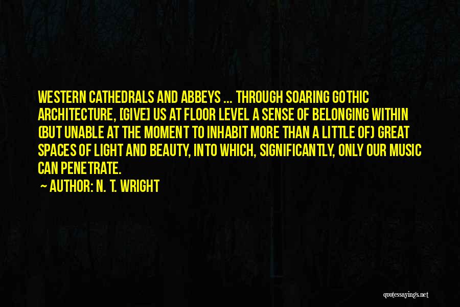 Gothic Architecture Quotes By N. T. Wright
