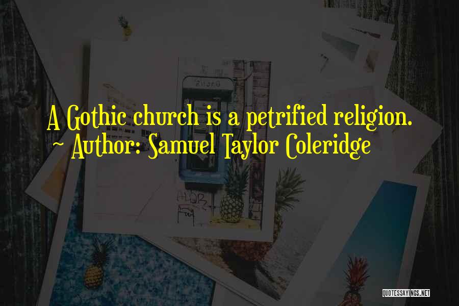 Gothic Architecture Quotes By Samuel Taylor Coleridge