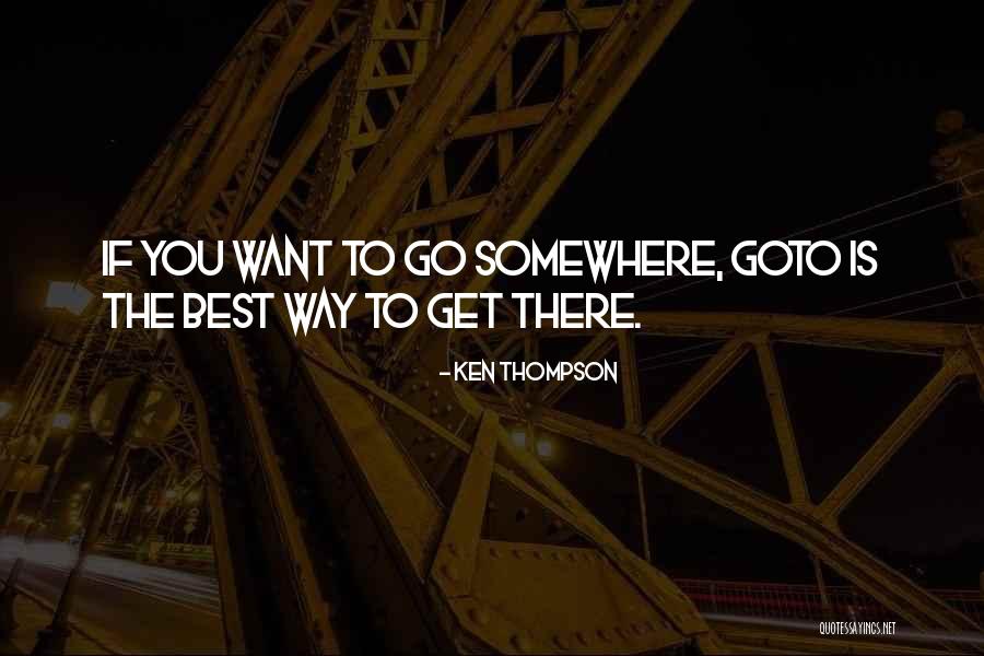 Goto Quotes By Ken Thompson