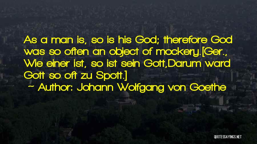 Gott Quotes By Johann Wolfgang Von Goethe
