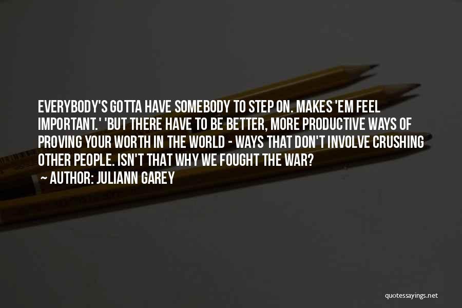 Gotta Be Somebody Quotes By Juliann Garey
