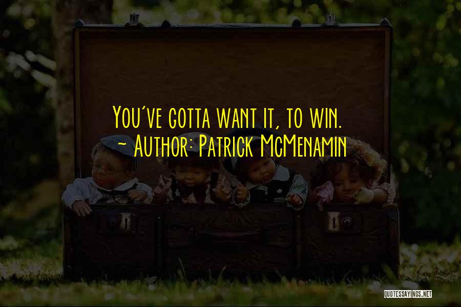 Gotta Be Somebody Quotes By Patrick McMenamin