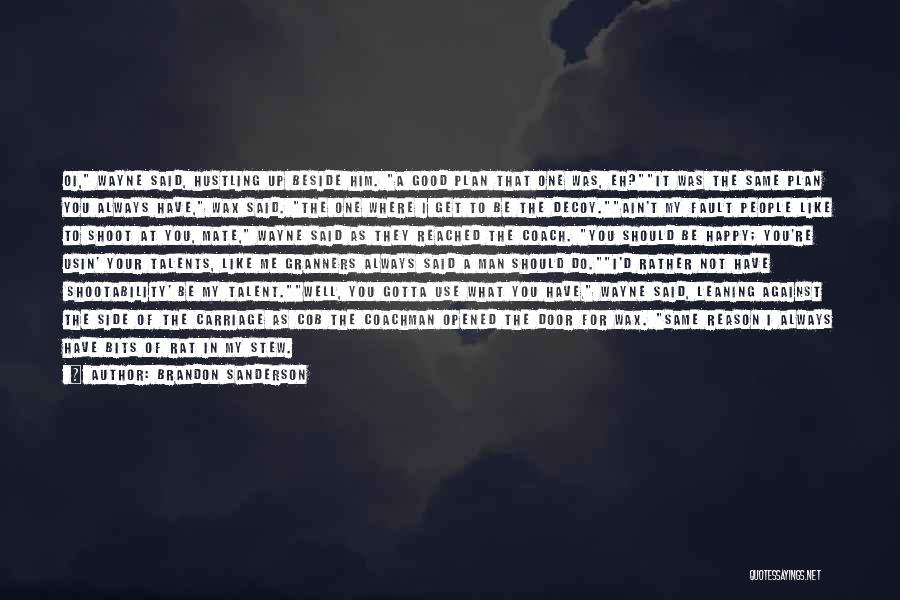 Gotta Do You Quotes By Brandon Sanderson Gotta Do You Quotes By Brandon Sanderson