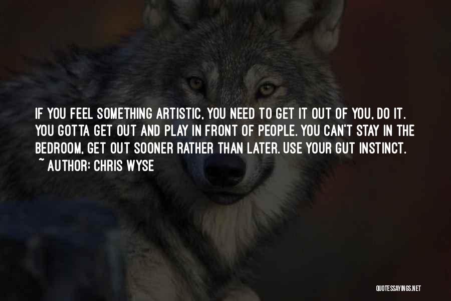 Gotta Do You Quotes By Chris Wyse Gotta Do You Quotes By Chris Wyse