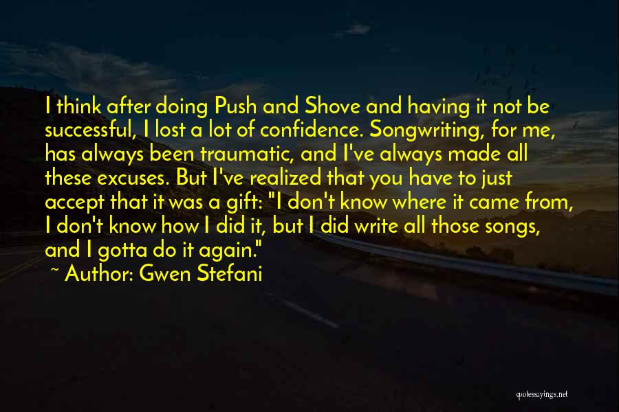 Gotta Do You Quotes By Gwen Stefani Gotta Do You Quotes By Gwen Stefani