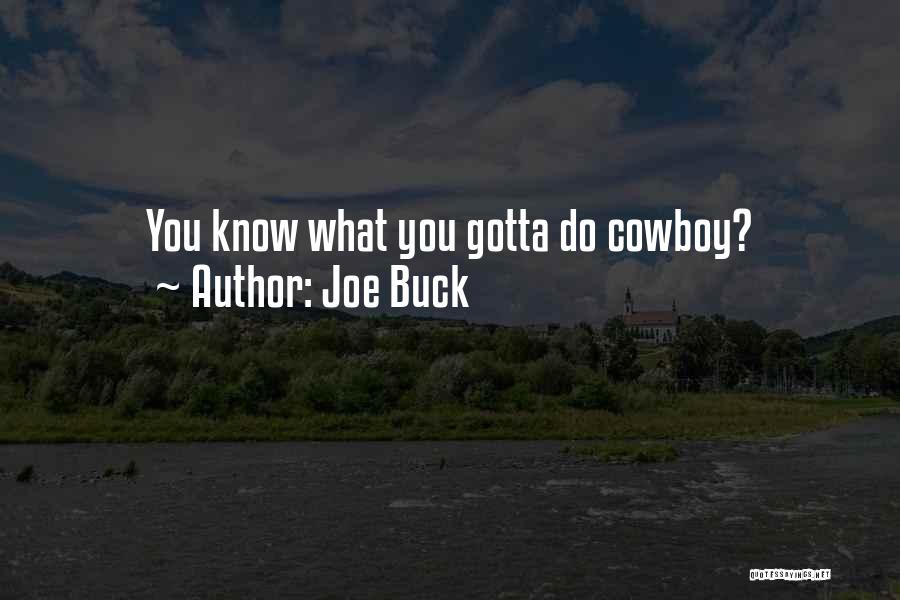 Gotta Do You Quotes By Joe Buck