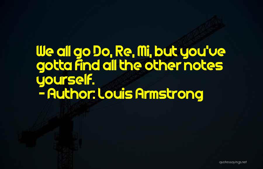 Gotta Do You Quotes By Louis Armstrong