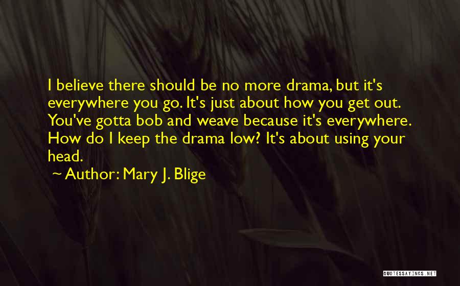 Gotta Do You Quotes By Mary J. Blige