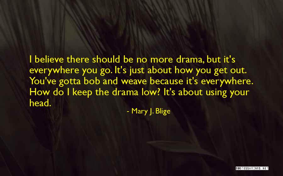 Gotta Do You Quotes By Mary J. Blige