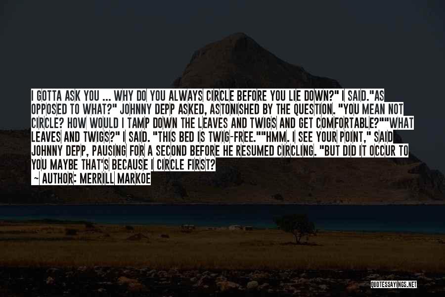 Gotta Do You Quotes By Merrill Markoe Gotta Do You Quotes By Merrill Markoe