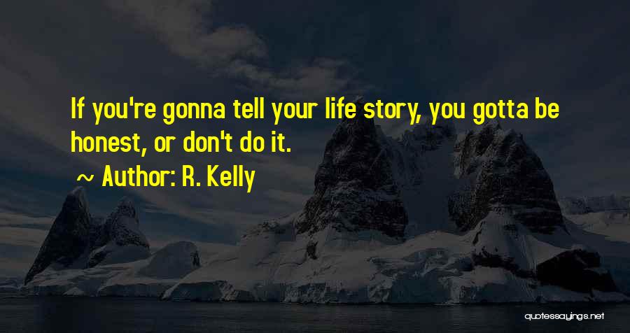 Gotta Do You Quotes By R. Kelly Gotta Do You Quotes By R. Kelly