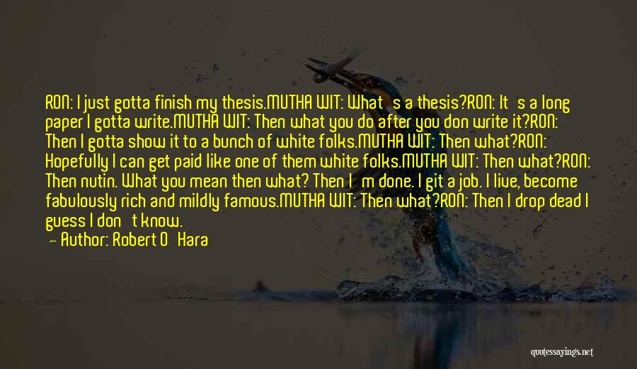 Gotta Do You Quotes By Robert O'Hara Gotta Do You Quotes By Robert O'Hara