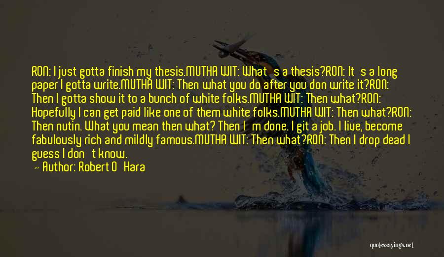 Gotta Do You Quotes By Robert O'Hara