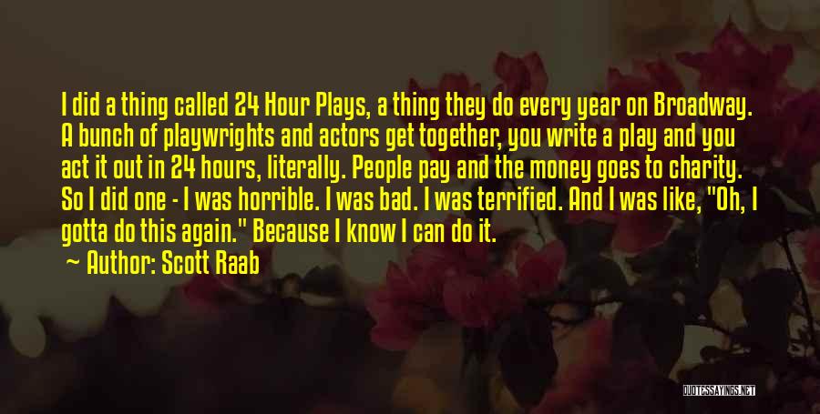 Gotta Do You Quotes By Scott Raab Gotta Do You Quotes By Scott Raab