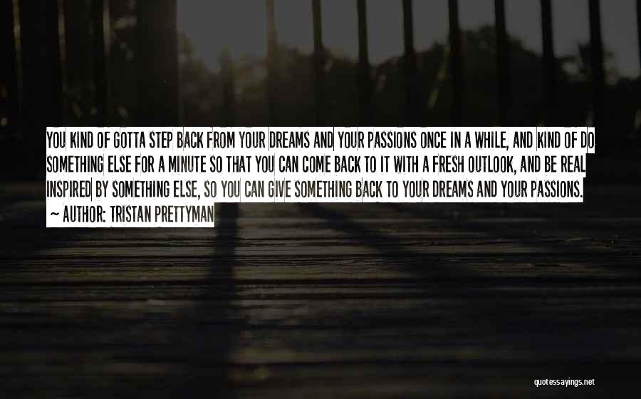 Gotta Do You Quotes By Tristan Prettyman Gotta Do You Quotes By Tristan Prettyman