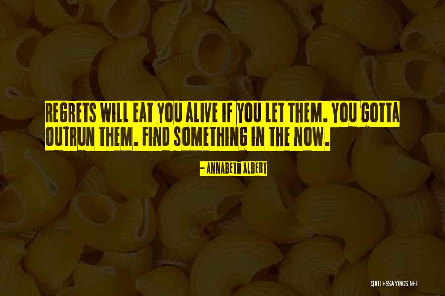 Gotta Eat Quotes By Annabeth Albert Gotta Eat Quotes By Annabeth Albert