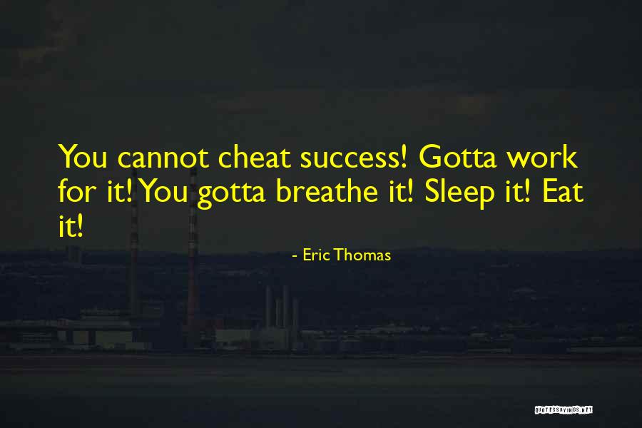 Gotta Eat Quotes By Eric Thomas