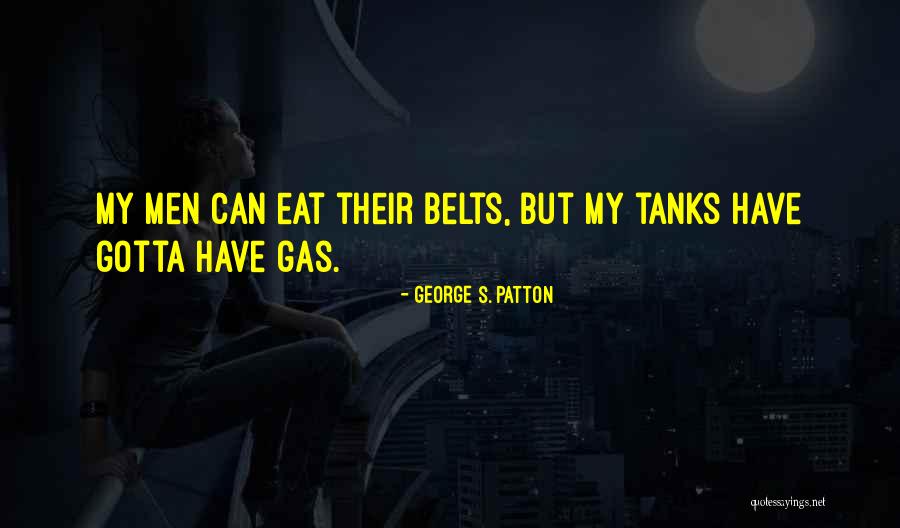 Gotta Eat Quotes By George S. Patton