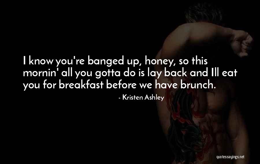 Gotta Eat Quotes By Kristen Ashley