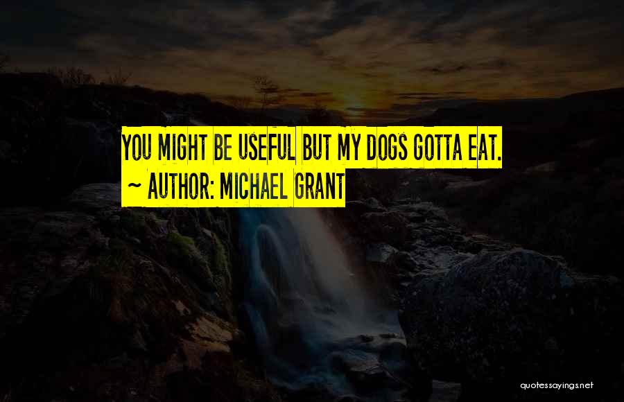Gotta Eat Quotes By Michael Grant