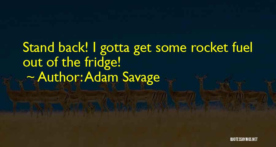 Gotta Get Back Up Quotes By Adam Savage