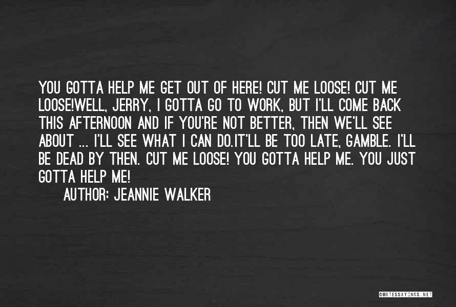 Gotta Get Back Up Quotes By Jeannie Walker