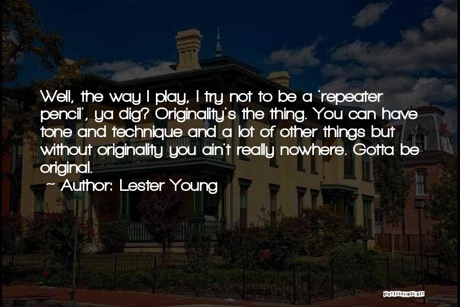 Gotta Get Up And Try Quotes By Lester Young