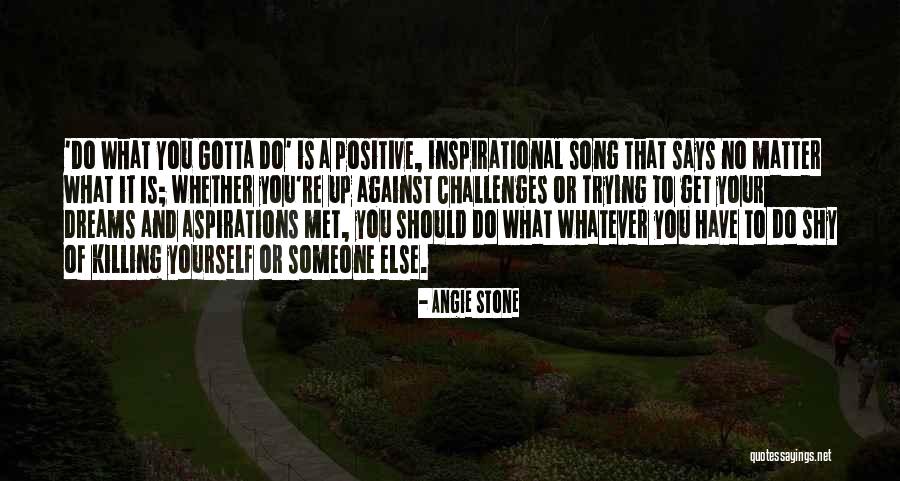 Gotta Get Up Quotes By Angie Stone Gotta Get Up Quotes By Angie Stone