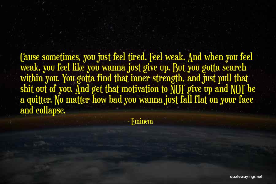 Gotta Get Up Quotes By Eminem Gotta Get Up Quotes By Eminem