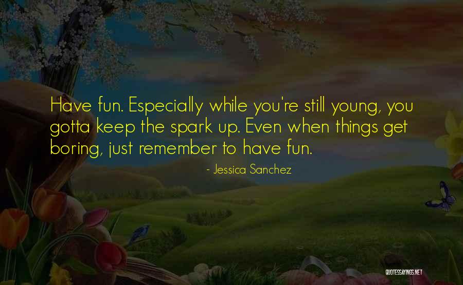 Gotta Get Up Quotes By Jessica Sanchez Gotta Get Up Quotes By Jessica Sanchez