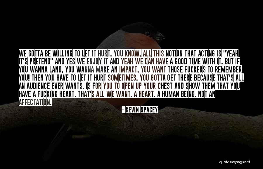 Gotta Get Up Quotes By Kevin Spacey Gotta Get Up Quotes By Kevin Spacey